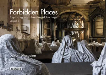 Forbidden places Exploring our abandoned heritage - tome 3