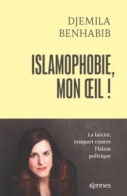 Islamophobie, mon oeil !, La laïcité, rempart contre l islam politique