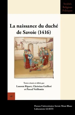 La naissance du duché de Savoie (1416), Actes du colloque international de chambéry, 18, 19 et 20 février 2016