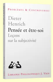 Livres Sciences Humaines et Sociales Philosophie Pensée et être-soi, Leçons sur la subjectivité Dieter Henrich