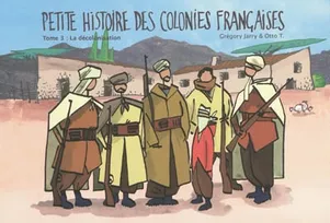 Tome 3, La décolonisation, Petite histoire des colonies françaises, La décolonisation / la décolonisation