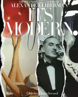 It's Modern.: The Eye and Visual Influence of Alexander Liberman /anglais