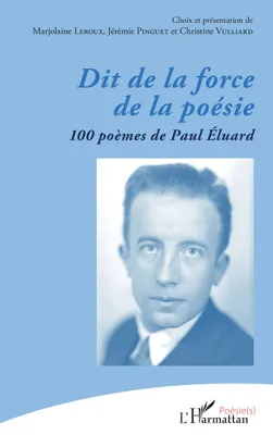Dit de la force de la poésie, 100 poèmes de Paul Éluard