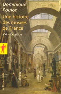 Histoire des musées de France (XVIIIe-XXe siècle), XVIIIe-XXe siècle
