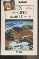 Les Europes d'avant l'Europe, de l'empire romain à l'Europe des Douze - 