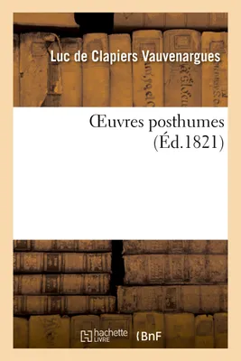 OEuvres posthumes, et accompagnées de notes et de lettres inédites de Voltaire