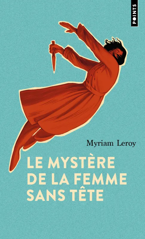 Livres Littérature et Essais littéraires Romans contemporains Francophones Le Mystère de la femme sans tête Myriam Leroy