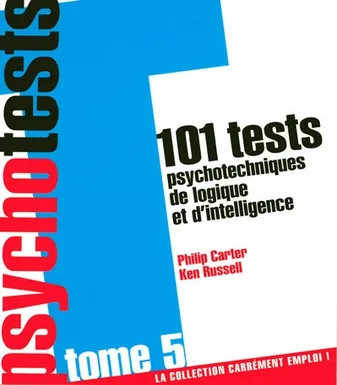 Tome 5, 101 tests psychotechniques de logique et d'intelligence - tome 5