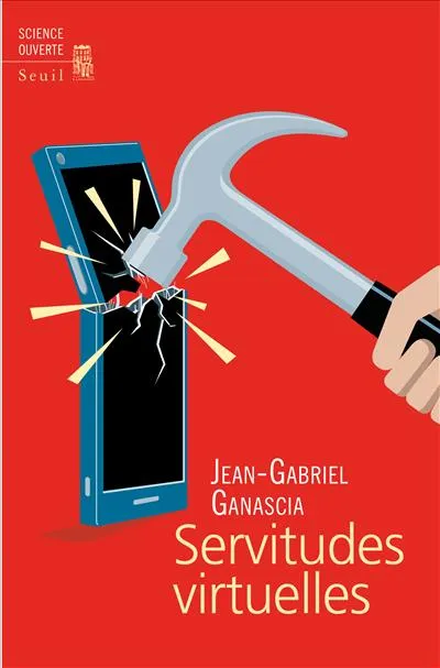 Livres Sciences et Techniques Histoire des sciences Servitudes virtuelles Jean-Gabriel Ganascia