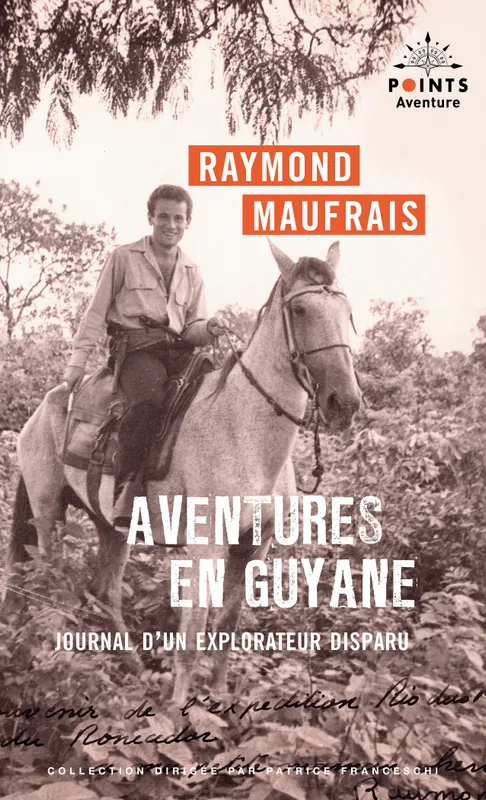 Livres Loisirs Voyage Récits de voyage Aventures en Guyane, Journal d'un explorateur disparu Raymond Maufrais