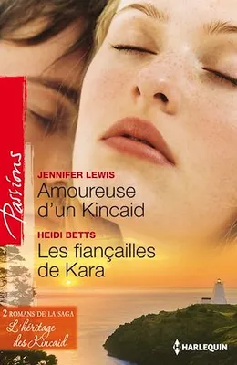 Amoureuse d'un Kincaid - Les fiançailles de Kara, T3&4 - L'héritage des Kincaid
