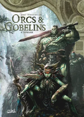6, Orcs & Gobelins 06, Ayraak