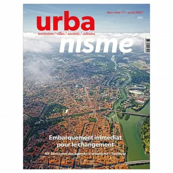 Urbanisme HS n°77 : FNAU Congrès Toulouse - Avril 2023