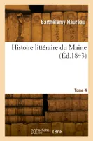 Histoire littéraire du Maine. Tome 4