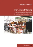 The crime of writting, Narratives and Shared Meanings in Criminal Cases in Baathist Syria


