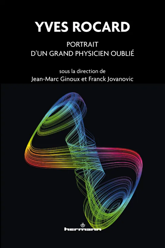 Livres Sciences et Techniques Histoire des sciences Yves Rocard, Portrait d'un grand physicien oublié Jean-Marc Ginoux, Franck Jovanovic