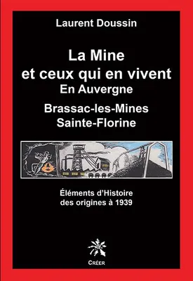 1, La mine et ceux qui en vivent en Auvergne, Brassac-les-mines, sainte-florine