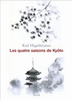 Les Quatre Saisons de Kyôto