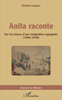 Anita raconte, Sur les traces d'une émigration espagnole - (1906-1928)