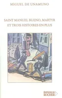Saint Manuel Bueno, martyr et trois histoires en plus