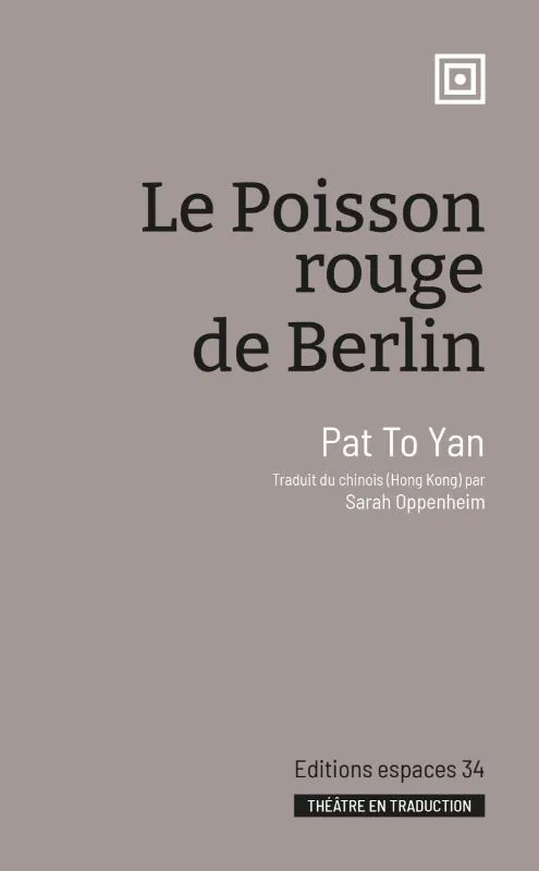 Livres Littérature et Essais littéraires Théâtre Le poisson rouge de Berlin Pat To Yan
