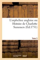 L'orpheline angloise ou Histoire de Charlotte Summers. Tome 3