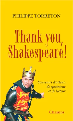 Thank you, Shakespeare !, Souvenirs d'acteur, de spectateur et de lecteur