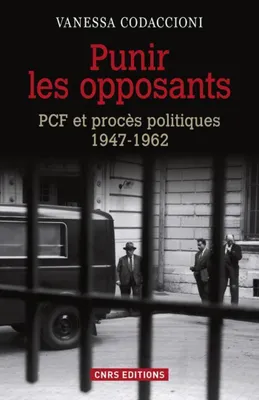Punir les opposants - PCF et procès politique (1947-1962), PCF et procès politiques (1947-1962)