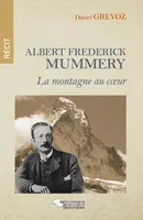 Albert Frédérick Mummery, La montagne au cur