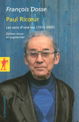 Paul Ricoeur - Les sens d'une vie (1913-2005), les sens d'une vie