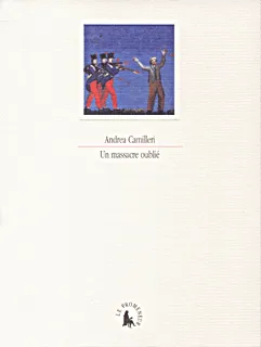 Livres Littérature et Essais littéraires Romans contemporains Etranger Un Massacre oublié Andrea Camilleri
