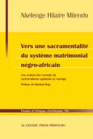 Vers une sacramentalité du système matrimonial négro-africain, Une analyse des concepts de contrat-alliance appliqués au mariage