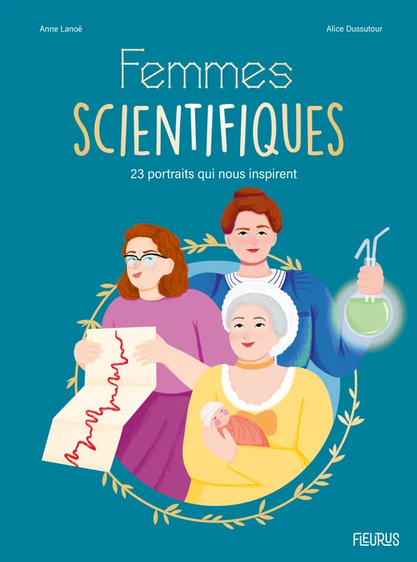 Jeux et Jouets Livres Livres pour les  9-12 ans Documentaires Sciences Femmes scientifiques, 23 portraits qui nous inspirent Anne Lanoë