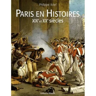 XIXe et XXe siècles, PARIS EN HISTOIRES XIX ET XXE SIECLE