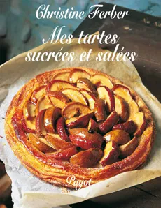 Livres Loisirs Gastronomie Cuisine Tartes sucrees et salees (Mes) Christine Ferber
