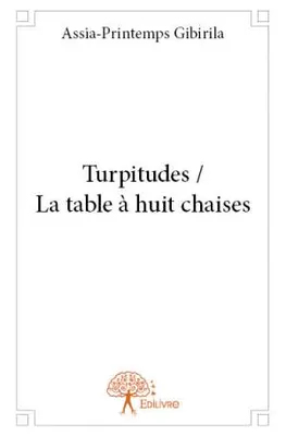 Turpitudes / La table à huit chaises
