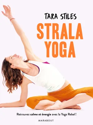 Strala yoga, Retrouvez énergie et concentration grâce à une méthode originale