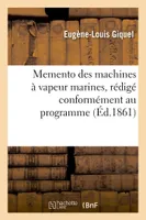 Memento des machines à vapeur marines, rédigé conformément au programme du 30 janvier 1857,, à l'usage des candidats au grade de maître au cabotage