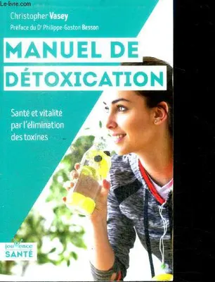 Manuel de détoxication, Santé et vitalité par l'élimination des toxines