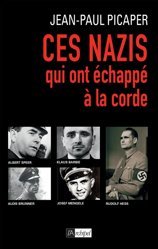 Livres Histoire et Géographie Histoire Seconde guerre mondiale Ces nazis qui ont échappé à la corde Jean-Paul Picaper