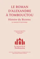 Les manuscrits de Tombouctou, Alexandre à Tombouctou. Histoire du Bicornu. Le manuscrit interrompu