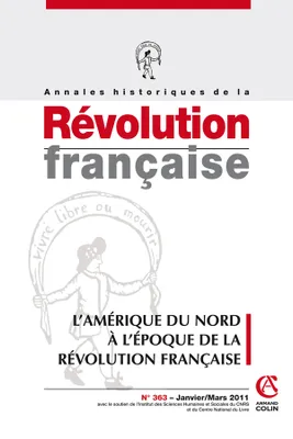 Annales historiques de la Révolution française nº 363 (1/2011), L'Amérique du Nord à l'époque de la Révolution française
