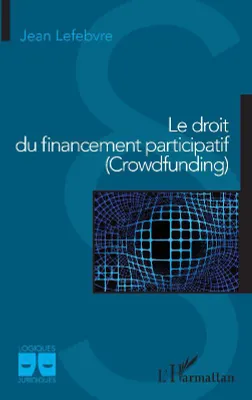Le droit du financement participatif, crowdfunding