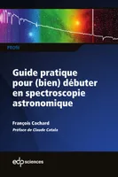 Guide pratique pour bien débuter en spectroscopie astronomique