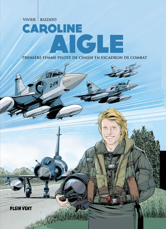 Livres BD BD adultes Caroline Aigle, Première femme pilote de chasse en escadron de combat Jean-François Vivier