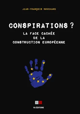 Conspirations, La face cachée de la construction européenne