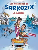 2, Les Aventures de Sarkozix T02, Et ils coulèrent des jours heureux