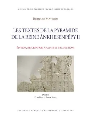 Les textes de la pyramide de la reine Ânkhesenpépy II, Édition, description, analyse et traductions