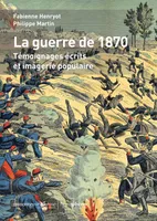 La guerre de 1870, Témoignages écrits et imagerie populaire