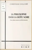 La Philosophie dans la Boite Noire, cinq pièces faciles sur Wittgenstein